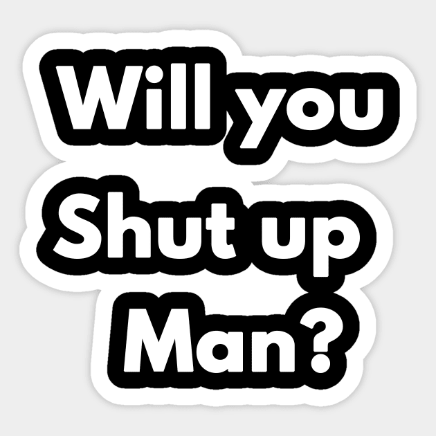 First Debate Will you Shut Up Man Vote 2020 Political Election Sticker by BiteyFish Designs